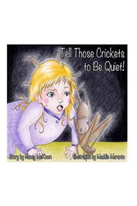 Tell Those Crickets To Be Quiet!