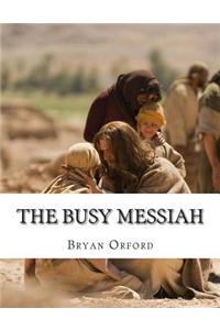 The Busy Messiah: Visions of the Life of Jesus Christ Vol 3