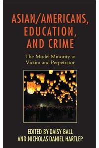 Asian/Americans, Education, and Crime