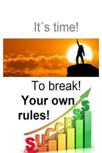 It is time to break your own rules!