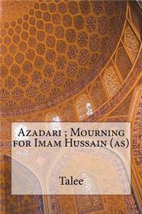 Azadari; Mourning for Imam Hussain (as)