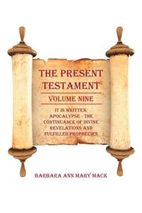 The Present Testament Volume Nine