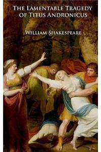 The Lamentable Tragedy of Titus Andronicus