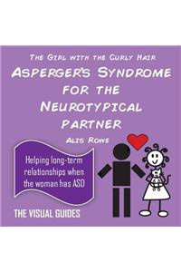 Asperger's Syndrome for the Neurotypical Partner: By the Girl with the Curly Hair