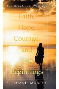 Faith, Hope, Courage, and New Beginnings