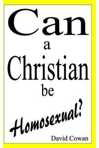 Can a Christian be Homosexual?