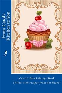 From Carol's Kitchen to You