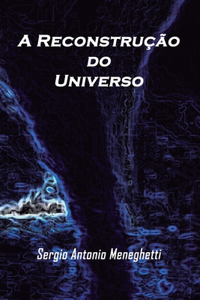 A Reconstrução do Universo