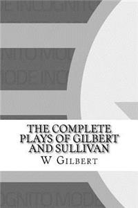 The Complete Plays of Gilbert and Sullivan