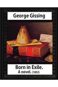 Born in exile, a novel, by George Gissing