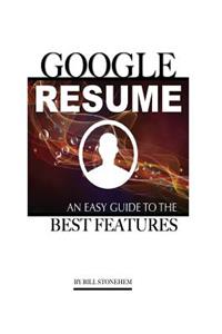 Google Resume: An Easy Guide to the Best Features