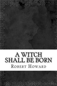 A Witch Shall be Born