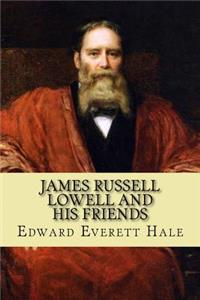 James Russell Lowell and His Friends