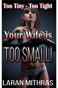 Your Wife is Too Small!