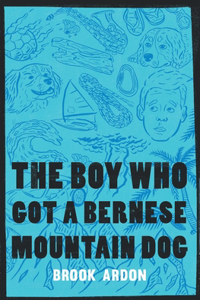 The Boy Who Got A Bernese Mountain Dog