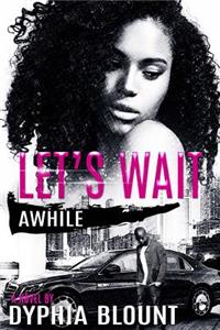 Let's Wait Awhile