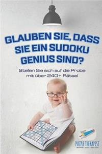 Glauben Sie, dass Sie ein Sudoku Genius sind? Stellen Sie sich auf die Probe mit über 240+ Rätsel