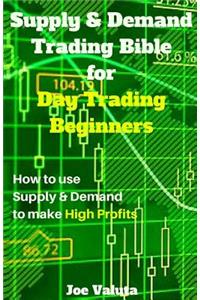Supply & Demand Trading Bible for Day Trading Beginners