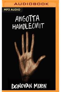 Ahgottahandleonit