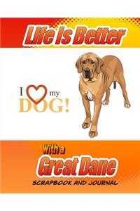 Life Is Better With A Great Dane Scrapbook and Journal