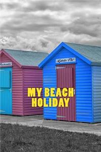 My Beach Holiday: 150 page lined beach holiday journal