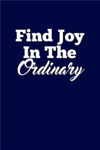 Find Joy In The Ordinary