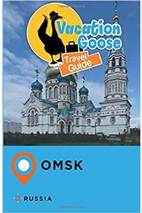 Vacation Goose Travel Guide Omsk Russia