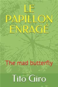 Le Papillon Enragé