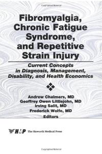Fibromyalgia, Chronic Fatigue Syndrome, and Repetitive Strain Injury