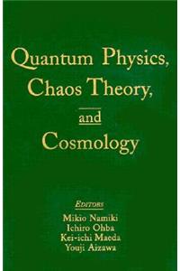 Quantum Physics, Chaos Theory, and Cosmology