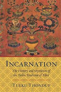 Incarnation : The History and Mysticism of the Tulku Tradition of Tibet