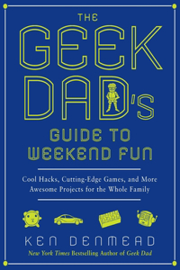 Geek Dad's Guide to Weekend Fun