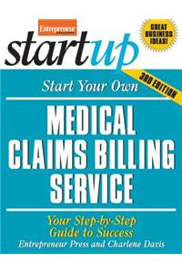 Start Your Own Medical Claims Billing Service 3/E