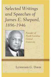 Selected Writings and Speeches of James E. Shepard, 1896–1946