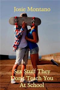 Sex Stuff They Don't Teach at School