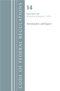 Code of Federal Regulations, Title 14 Aeronautics and Space 60-109, Revised as of January 1, 2018