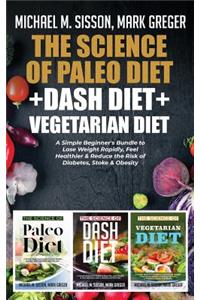 The Science of Paleo Diet + Dash Diet + Vegetarian Diet