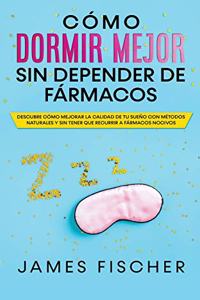 Cómo Dormir Mejor sin Depender de Fármacos