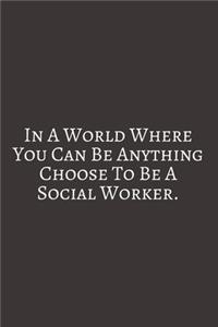 In A World Where: Social Worker Gifts, Gifts For Social Workers, Social Work Notebook, Social Work Gifts, 6x9 College Ruled Notebook. original appreciation cool gag g