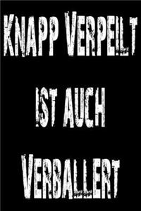 Knapp verpeilt - ist auch verballert