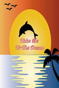 take me to the ocean