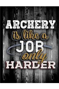 Archery Is Like A Job Only Harder