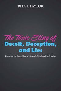 Toxic Sting of Deceit, Deception, and Lies