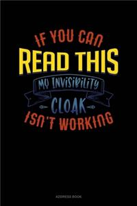 If You Can Read This My Invisibility Cloak Isn't Working