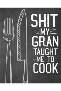 Shit My Gran Taught Me To Cook