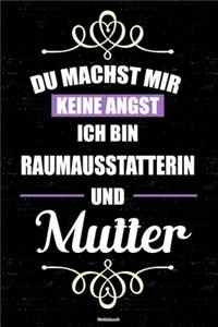 Du machst mir keine Angst ich bin Raumausstatterin und Mutter Notizbuch