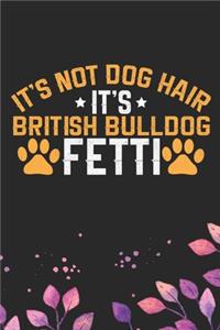 It's Not Dog Hair It's British Bulldog Fetti