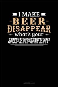 I Make Beer Disappear What's Your Superpower