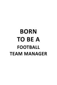 Born To Be A Football Team Manager