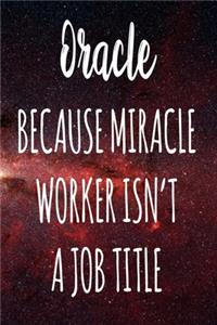 Oracle Because Miracle Worker Isn't A Job Title